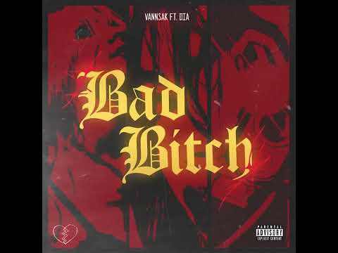 VANNSAK - BAD BITCH FT.DIA [OFFICIAL AUDIO]