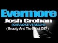 EVERMORE - Josh Groban (KARAOKE VERSION) (Beauty And The Beast OST)