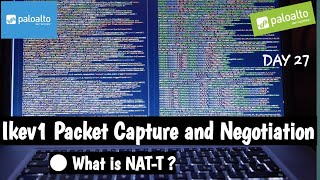 #PaloAltoTraining | DAY 27 | Site to Site IPsec VPN | Ikev1 Packet Capture and Negotiation | PAN-OS