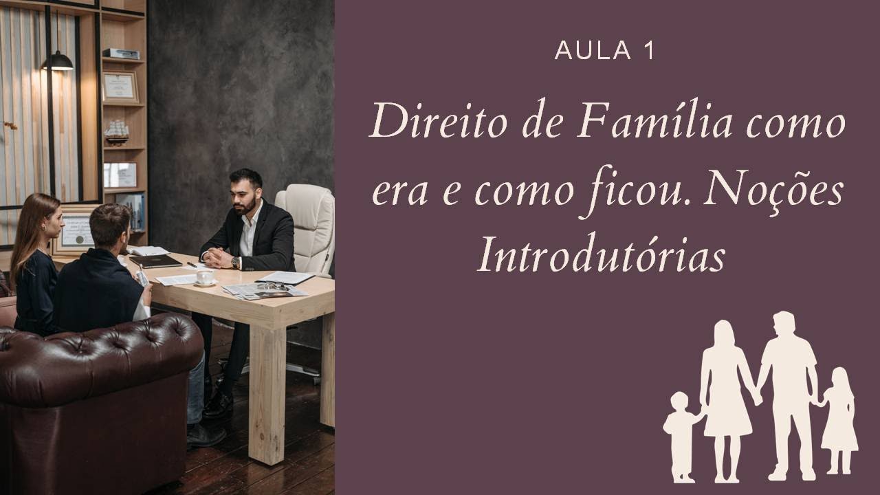 Aula 1 - Direito de Família  como era e como ficou. Noções Introdutórias (14/04/2021)