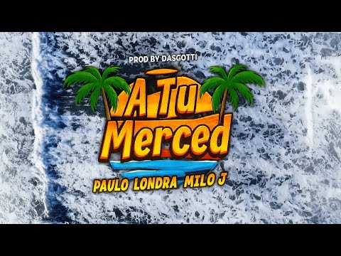 PAULO LONDRA x MILO J - A TU MERCED (Official Video)