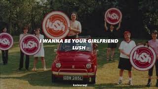 I wanna be your girlfriend-Lush (Traducción en español)