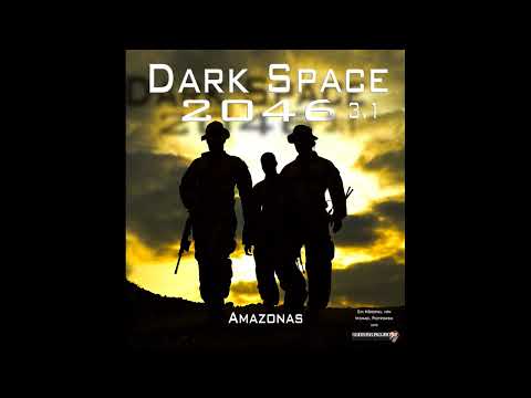 Dark Space 2046 - Folge 3.1 - Amazonas (SciFi Hörspiel)