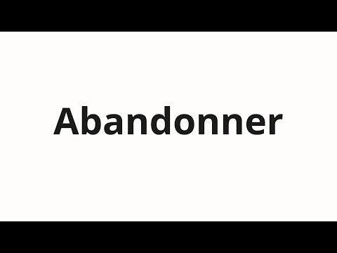 How to pronounce Abandonner