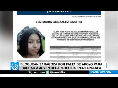 Bloquean Zaragoza por falta de apoyo para buscar a joven desaparecida en Iztapalapa