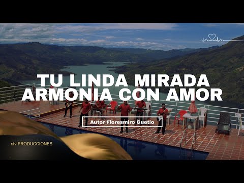 Tu linda mirada Armonía con amor 