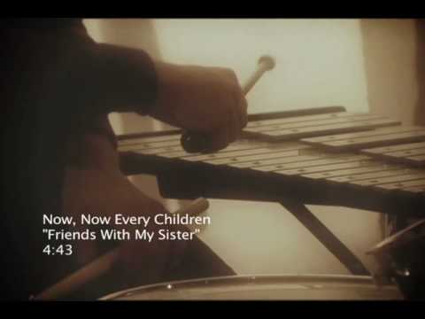 Friends With My Sister [Now, Now Every Children]
