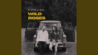 Mister & Mrs - Wild Roses video