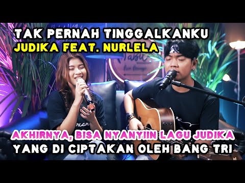 TAK PERNAH TINGGALKANKU - JUDIKA FEAT. NAULELA | COVER BY TRI SUAKA & NABILA MAHARANI