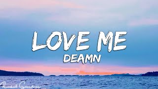 DEAMN - Love Me (Lyrics)