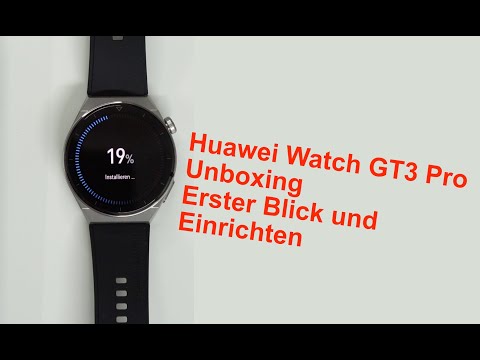 Huawei Watch GT3 Pro - Unboxing, erster Eindruck und Einrichten und viel Zeit wird benötigt