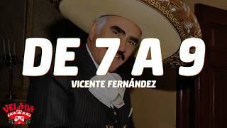 Vicente Fernández - De 7 a 9 (Letra/Lyrics)