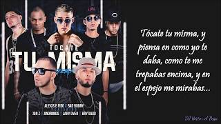 Tocate tu Misma Remix LETRA (Extended) - Alexis &amp; Fido,Bad Bunny,Anonimus,LaryOver,JonZ,Brytiago