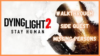 Dying Light 2: Stay Human - Side Quest Walkthrough - Missing Persons