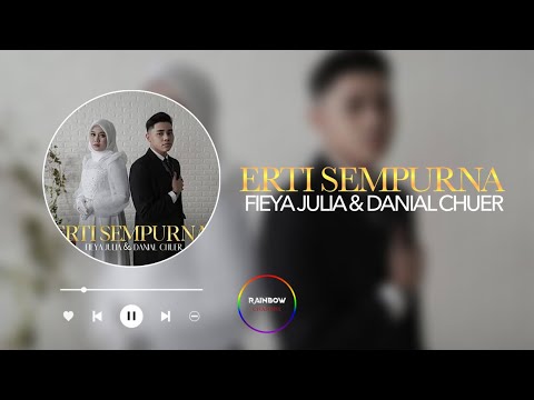 Danial Chuer X Fieya Julia - Erti Sempurna (Lyrics Music Video)