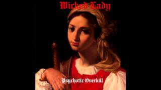 Wicked Lady - Psychotic Overkill [2015 Remaster]