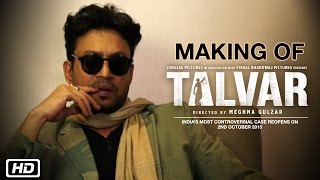 Making Of Talvar | Irrfan Khan, Konkona Sen Sharma, Neeraj Kabi, Atul Kumar, Gajraj Rao