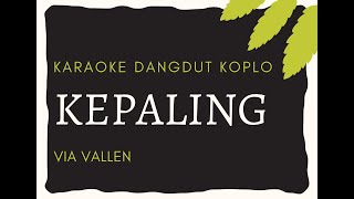 Download lagu KARAOKE DANGDUT KOPLO Kepaling - Via Vallen : Vocal Cewek mp3 Download lagu KARAOKE DANGDUT KOPLO Kepaling - Via Vallen : Vocal Cewek mp3