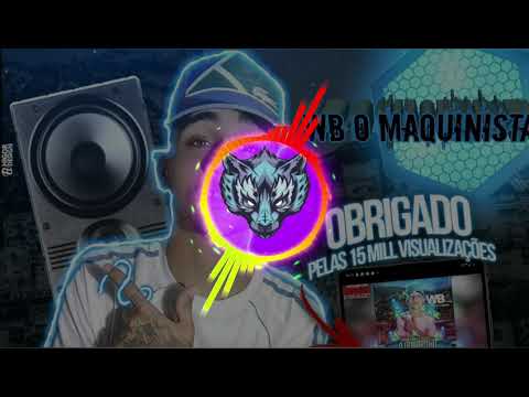 WB O MAQUINISTA - A QUADRILHA TA FORTE (GRAVE)