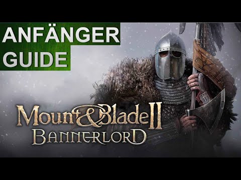 Mount & Blade 2 Bannerlord Anfänger Guide (Deutsch/German)