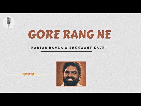 Gore Rang Ne Ragarta - Kartar Ramla X Sukhwant Kaur