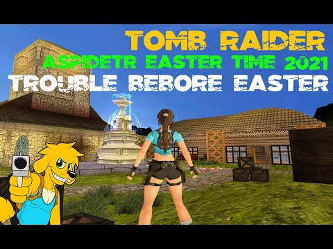 TRLE: Aspidetr Easter Time 2021 - Trouble Before Easter