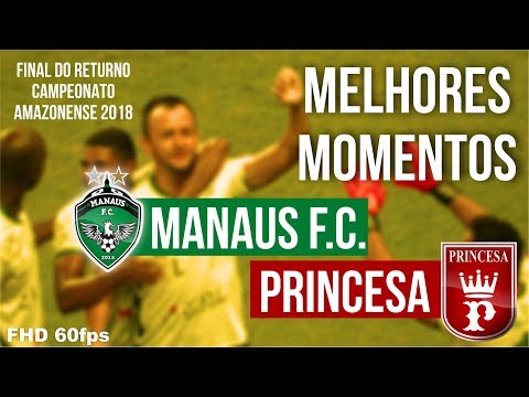 Manaus FC 3 x 1 Princesa do Solimões - MELHORES MOMENTOS - Final returno 2018 (HD 60fps)