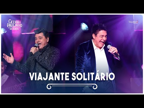 Cezar & Paulinho - Viajante Solitário | DVD 40 Anos