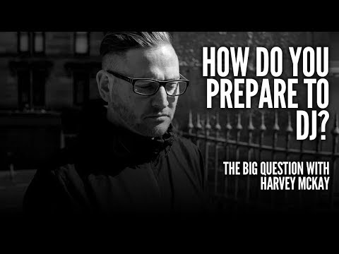 How to prepare for your DJ Set with Harvey Mckay