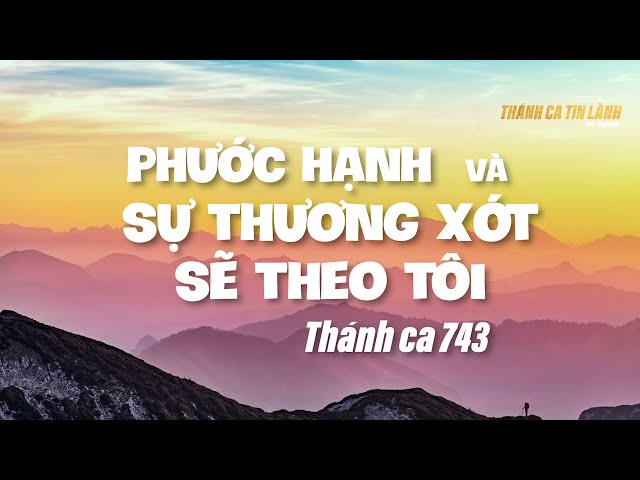 THÁNH CA 743 | PHƯỚC HẠNH VÀ SỰ THƯƠNG XÓT SẼ THEO TÔI | KARAOKE  THÁNH CA TIN LÀNH