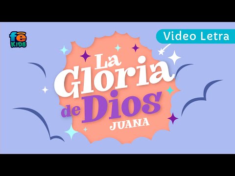 La Gloria De Dios, Juana, Video Lyrics - Fe Kids