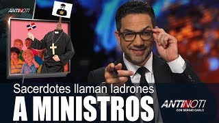 Sacerdotes llaman LADRONES a ministros, Martes 03 de Abril 2018
