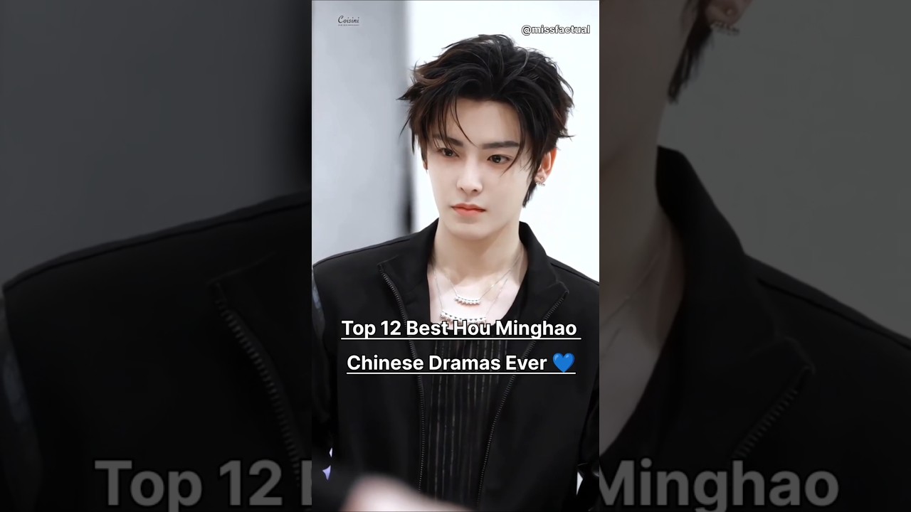 Top 12 Best Hou Minghao Chinese Dramas Ever 💙👍🏻#houminghao #cdrama #top10 #dramalist