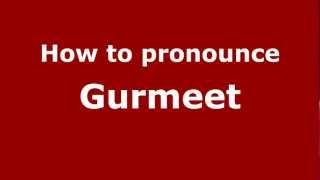 How to pronounce Gurmeet