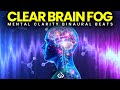 Mental Clarity Binaural Beats Eliminate Brain Fog With Powerful Frequencies 40 Hz Binaural Beats