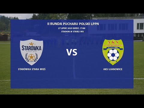 Starówka Stara Wieś - AKS Ujanowice, 2025-07-27, II Runda Puchar Polski LPPN 2025/26