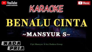 Download lagu BENALU CINTA/Mansyur S/Full Lyric/Karaoke Dangdut Original [Nada Pria] mp3