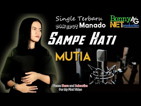 MUTIA - SAMPE HATI - (Official Music Video) BONNY AG NET PRODUCTION