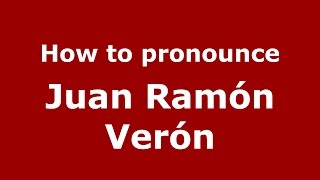 How to pronounce Juan Ramón Verón