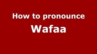 How to pronounce Wafaa