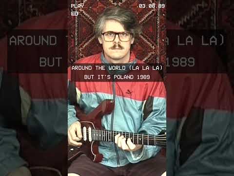 Around The World (La La La), but it's Poland 1989