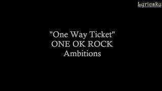 One Way Ticket - ONE OK ROCK (Lyrics)