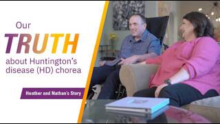 Our Truth about Huntington's disease (HD) chorea: Heather and Nathan's Story