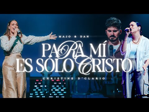 Para Mí Es Solo Cristo | Christine D’Clario & Majo y Dan