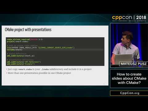 CppCon 2018: Mateusz Pusz “How to create slides about CMake with CMake?”