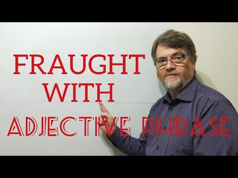 English Tutor Adjective Phrase (58) Fraught With - Origin