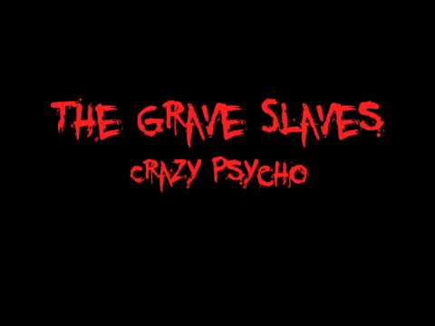 The Grave Slaves - Crazy Psycho, Old recording