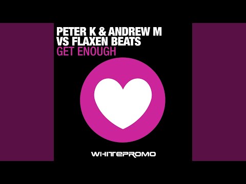 Get Enough (Peter K & Andrew M Remix)