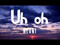 Neoni - Uh oh (Lyrics)