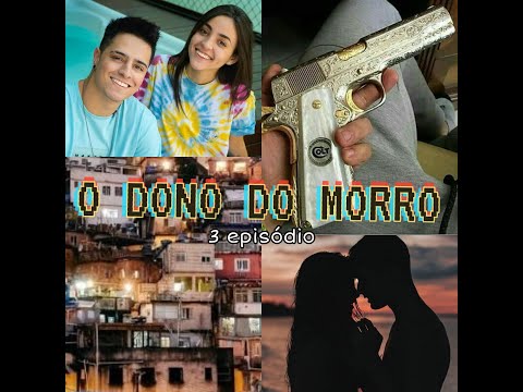 O DONO DO MORRO - 3 ep